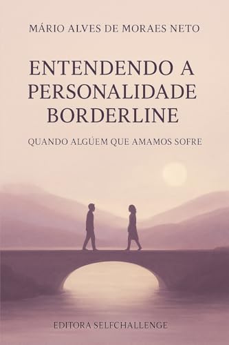 Capa do livro Entendendo a Personalidade Borderline: Quando Alguém que Amamos Sofre