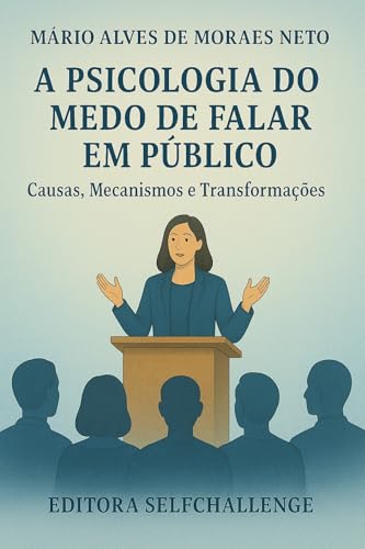 Capa do livro A Psicologia do medo de falar em público: causas, mecanismos e transformações